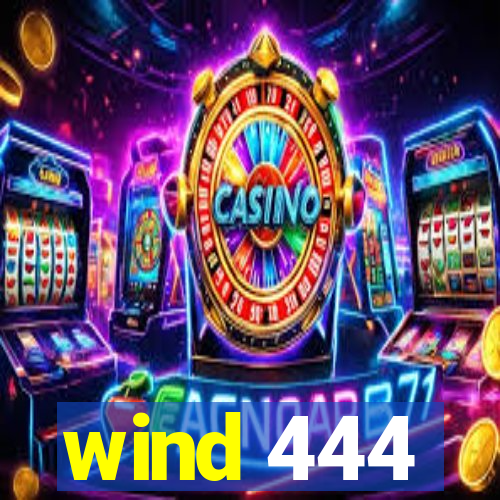 wind 444